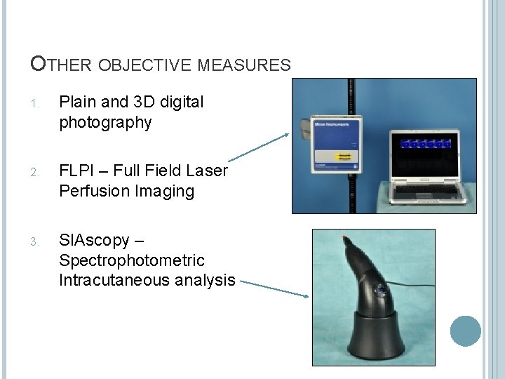 OTHER OBJECTIVE MEASURES 1. Plain and 3 D digital photography 2. FLPI – Full