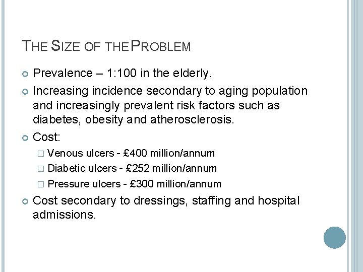 THE SIZE OF THE PROBLEM Prevalence – 1: 100 in the elderly. Increasing incidence