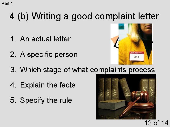 Part 1 4 (b) Writing a good complaint letter 1. An actual letter 2. Part 1 4 (b) Writing a good complaint letter 1. An actual letter 2.