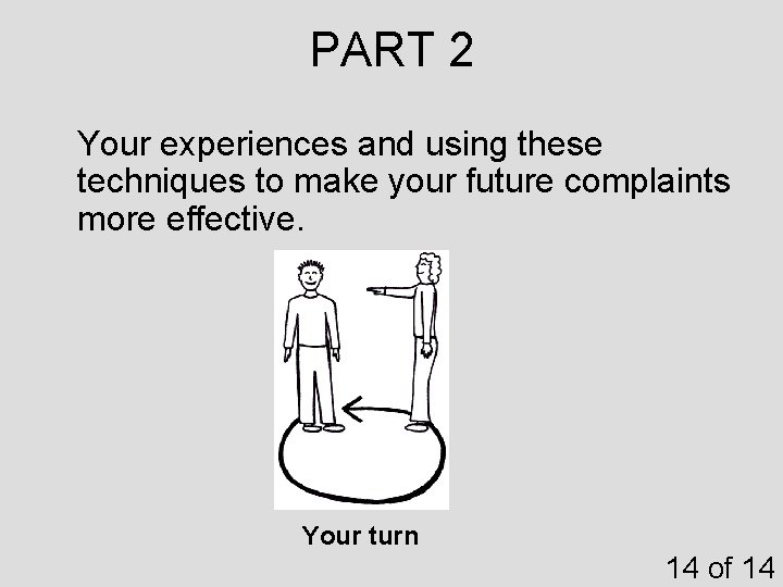PART 2 Your experiences and using these techniques to make your future complaints more PART 2 Your experiences and using these techniques to make your future complaints more