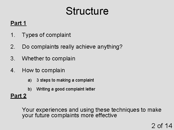 Structure Part 1 1. Types of complaint 2. Do complaints really achieve anything? 3. Structure Part 1 1. Types of complaint 2. Do complaints really achieve anything? 3.
