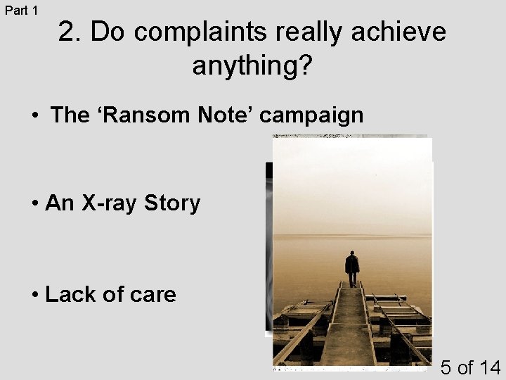 Part 1 2. Do complaints really achieve anything? • The ‘Ransom Note’ campaign • Part 1 2. Do complaints really achieve anything? • The ‘Ransom Note’ campaign •