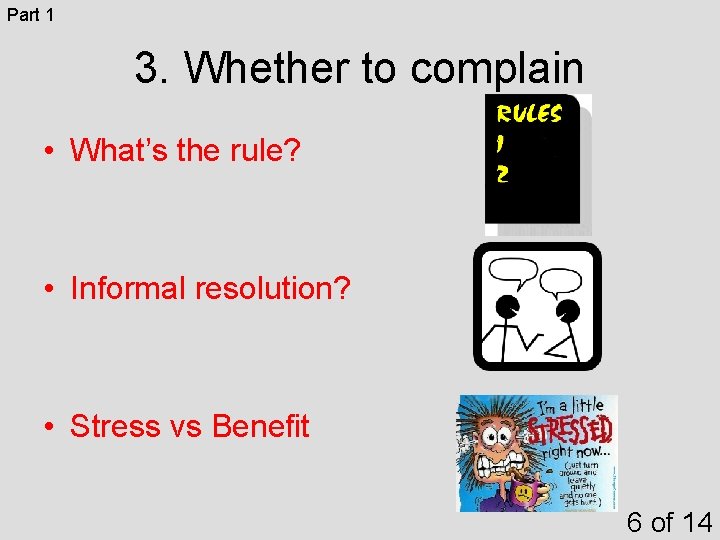 Part 1 3. Whether to complain • What’s the rule? • Informal resolution? • Part 1 3. Whether to complain • What’s the rule? • Informal resolution? •