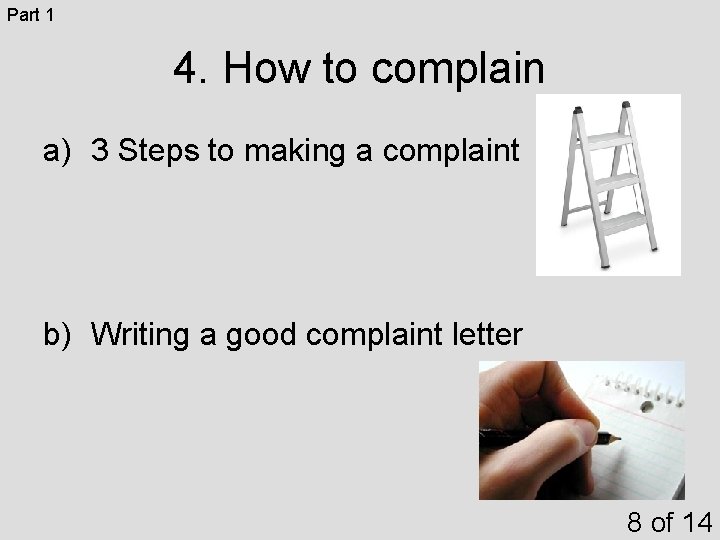 Part 1 4. How to complain a) 3 Steps to making a complaint b) Part 1 4. How to complain a) 3 Steps to making a complaint b)