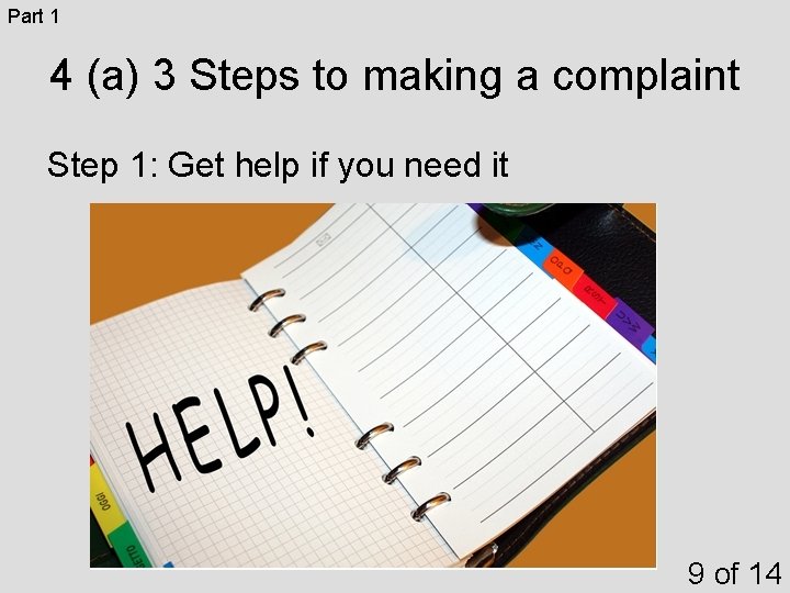 Part 1 4 (a) 3 Steps to making a complaint Step 1: Get help Part 1 4 (a) 3 Steps to making a complaint Step 1: Get help