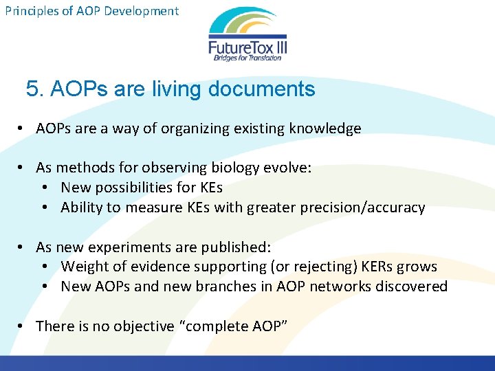 Principles of AOP Development 5. AOPs are living documents • AOPs are a way