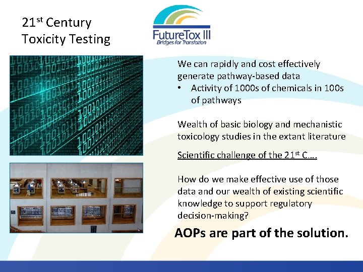 21 st Century Toxicity Testing We can rapidly and cost effectively generate pathway-based data