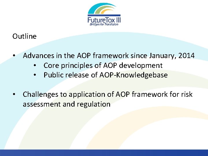 Outline • Advances in the AOP framework since January, 2014 • Core principles of