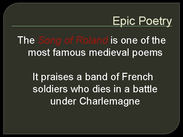 Epic Poetry The Song of Roland is one of the most famous medieval poems