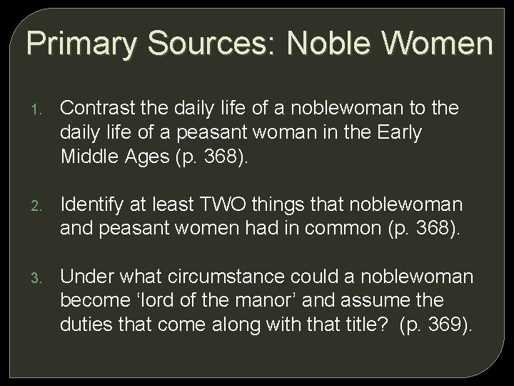 Primary Sources: Noble Women 1. Contrast the daily life of a noblewoman to the