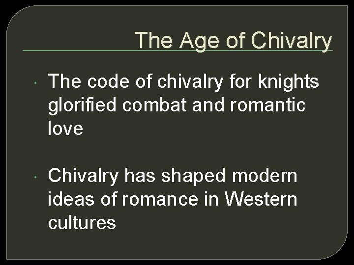 The Age of Chivalry The code of chivalry for knights glorified combat and romantic