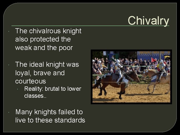  The chivalrous knight also protected the weak and the poor The ideal knight