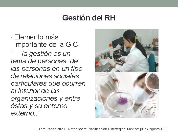 Gestión del RH • Elemento más importante de la G. C. “… la gestión