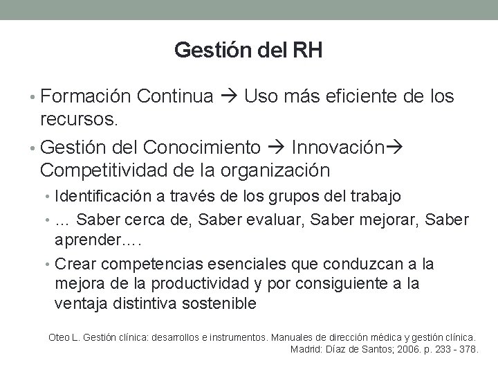 Gestión del RH • Formación Continua Uso más eficiente de los recursos. • Gestión