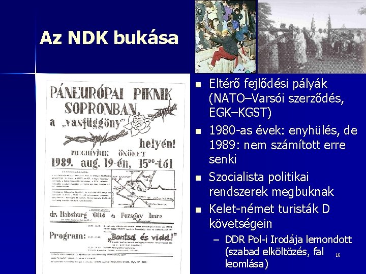 Az NDK bukása n n Eltérő fejlődési pályák (NATO–Varsói szerződés, EGK–KGST) 1980 -as évek: