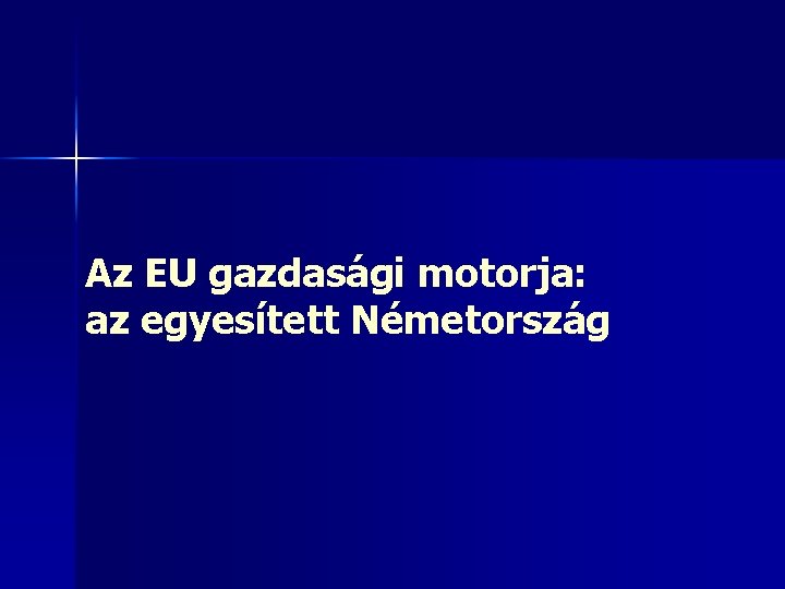 Az EU gazdasági motorja: az egyesített Németország 