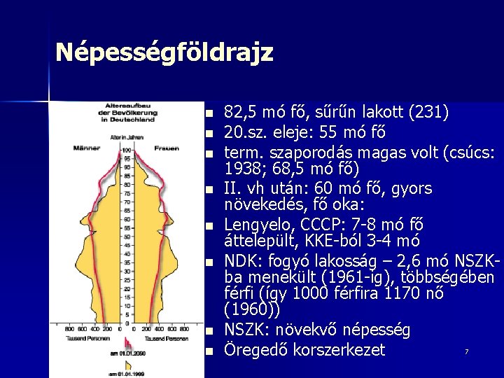 Népességföldrajz n n n n 82, 5 mó fő, sűrűn lakott (231) 20. sz.