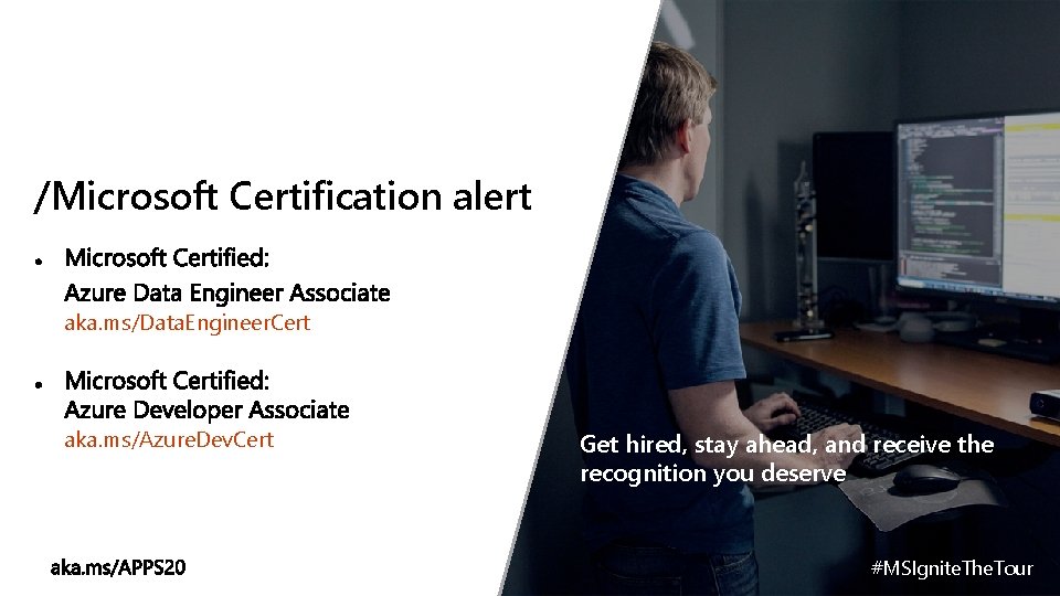 /Microsoft Certification alert aka. ms/Data. Engineer. Cert aka. ms/Azure. Dev. Cert Get hired, stay /Microsoft Certification alert aka. ms/Data. Engineer. Cert aka. ms/Azure. Dev. Cert Get hired, stay