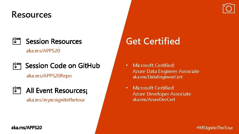 Resources Get Certified aka. ms/APPS 20 Repo aka. ms/mymsignitethetour • Microsoft Certified: Azure Data Resources Get Certified aka. ms/APPS 20 Repo aka. ms/mymsignitethetour • Microsoft Certified: Azure Data