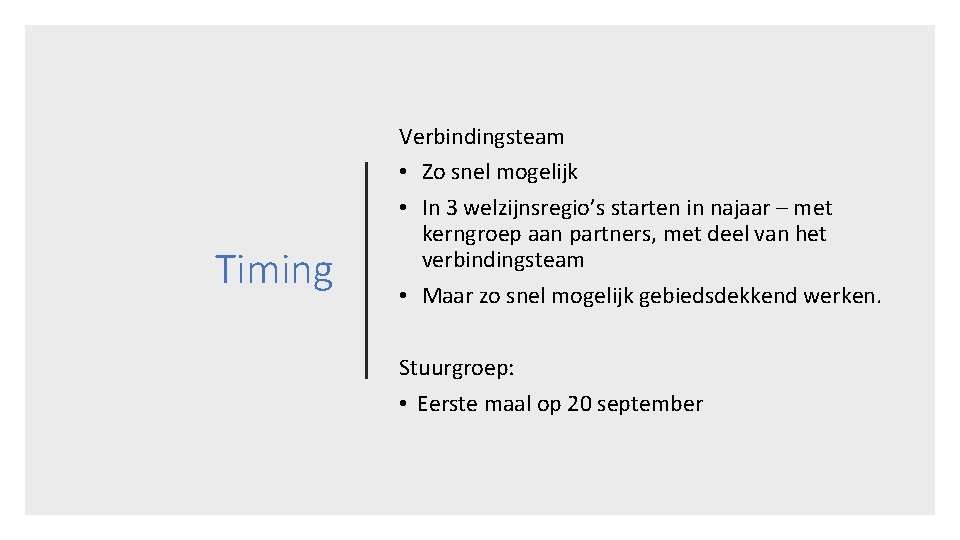 Timing Verbindingsteam • Zo snel mogelijk • In 3 welzijnsregio’s starten in najaar –