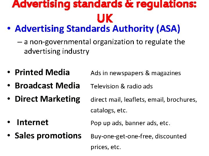 Advertising standards & regulations: UK • Advertising Standards Authority (ASA) – a non-governmental organization Advertising standards & regulations: UK • Advertising Standards Authority (ASA) – a non-governmental organization