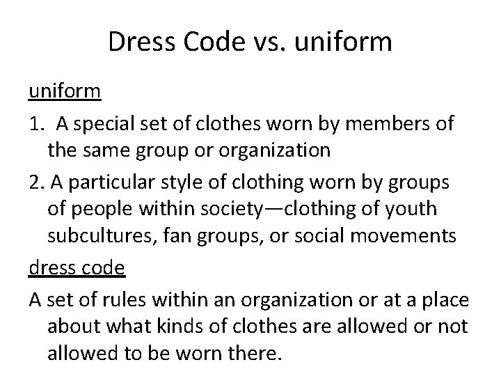 Dress Code vs. uniform 1. A special set of clothes worn by members of Dress Code vs. uniform 1. A special set of clothes worn by members of