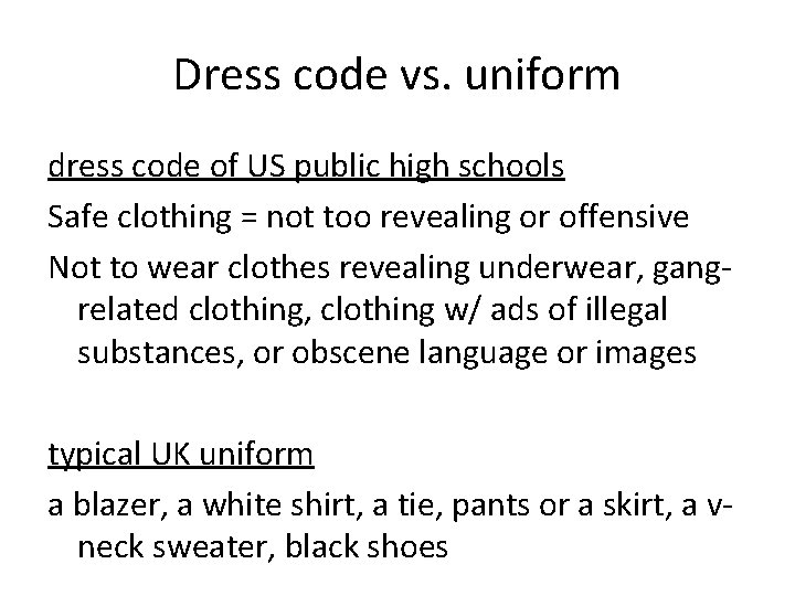 Dress code vs. uniform dress code of US public high schools Safe clothing = Dress code vs. uniform dress code of US public high schools Safe clothing =