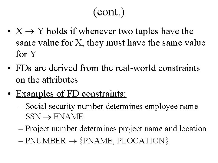(cont. ) • X Y holds if whenever two tuples have the same value