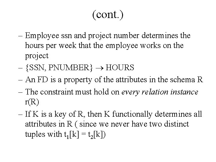 (cont. ) – Employee ssn and project number determines the hours per week that