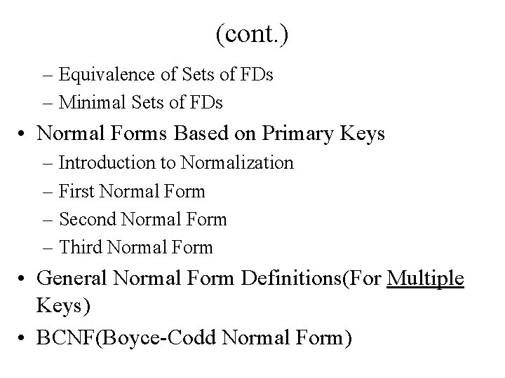 (cont. ) – Equivalence of Sets of FDs – Minimal Sets of FDs •
