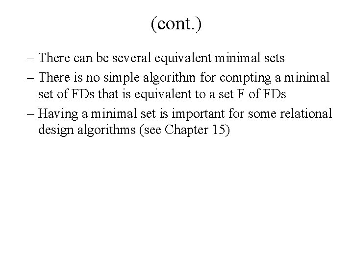 (cont. ) – There can be several equivalent minimal sets – There is no