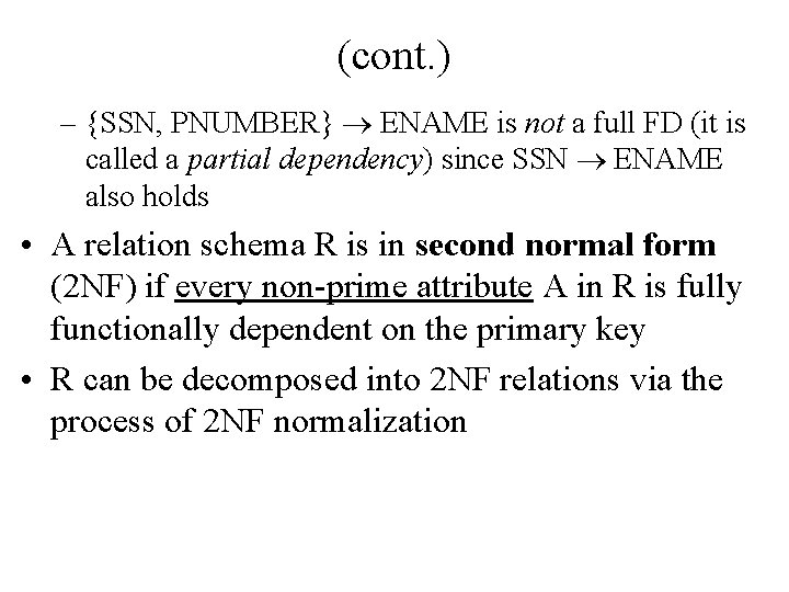 (cont. ) – {SSN, PNUMBER} ENAME is not a full FD (it is called
