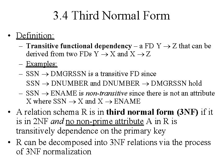 3. 4 Third Normal Form • Definition: – Transitive functional dependency – a FD