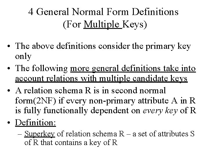 4 General Normal Form Definitions (For Multiple Keys) • The above definitions consider the