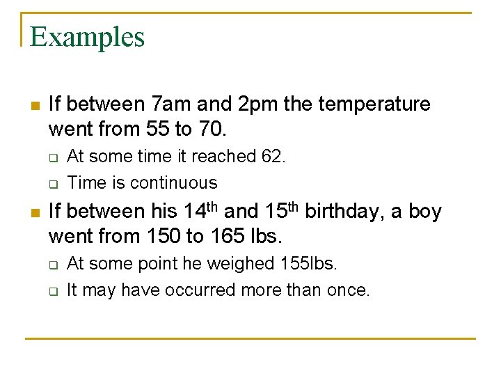 Examples n If between 7 am and 2 pm the temperature went from 55