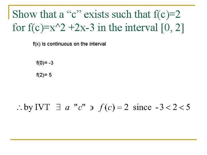 Show that a “c” exists such that f(c)=2 for f(c)=x^2 +2 x-3 in the