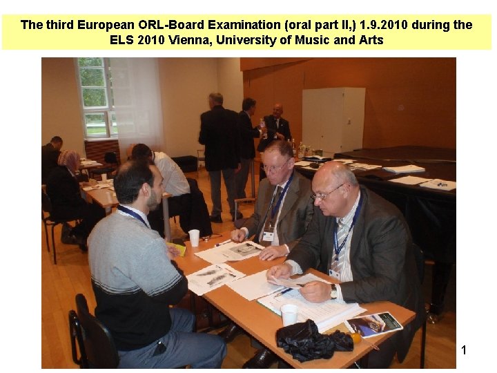 The third European ORL-Board Examination (oral part II, ) 1. 9. 2010 during the