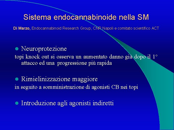 Sistema endocannabinoide nella SM Di Marzo, Endocannabinoid Research Group, CNR Napoli e comitato scientifico