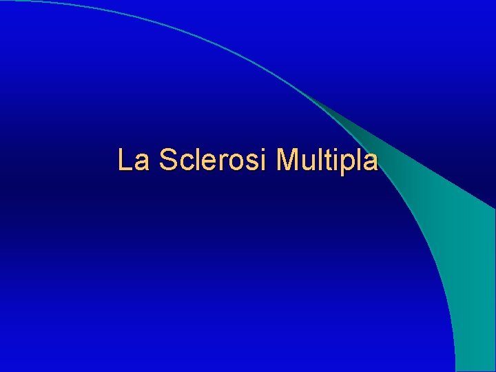 La Sclerosi Multipla 