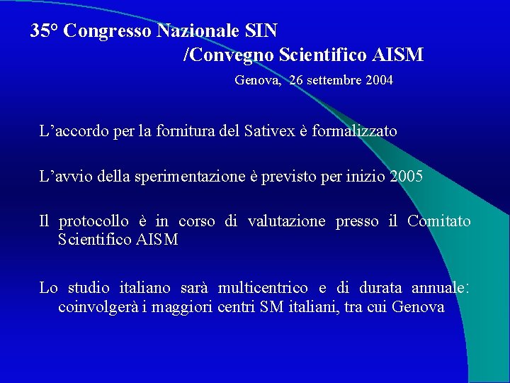 35° Congresso Nazionale SIN /Convegno Scientifico AISM Genova, 26 settembre 2004 L’accordo per la