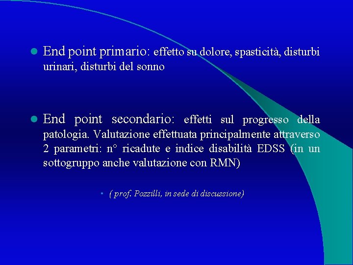 l End point primario: effetto su dolore, spasticità, disturbi urinari, disturbi del sonno l