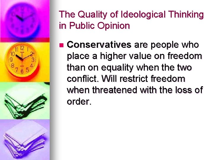 The Quality of Ideological Thinking in Public Opinion n Conservatives are people who place