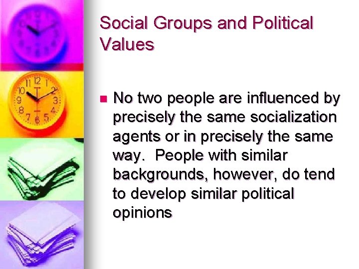 Social Groups and Political Values n No two people are influenced by precisely the