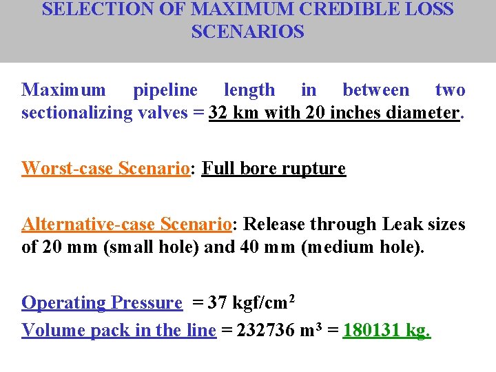 SELECTION OF MAXIMUM CREDIBLE LOSS SCENARIOS Maximum pipeline length in between two sectionalizing valves