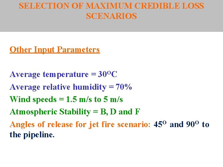 SELECTION OF MAXIMUM CREDIBLE LOSS SCENARIOS Other Input Parameters Average temperature = 30 OC