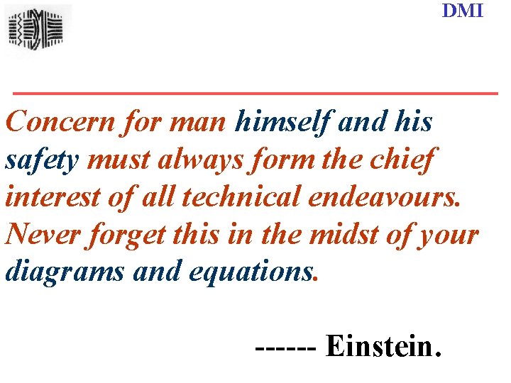 DMI Concern for man himself and his safety must always form the chief interest