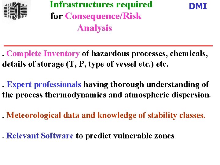  Infrastructures required for Consequence/Risk Analysis DMI . Complete Inventory of hazardous processes, chemicals,