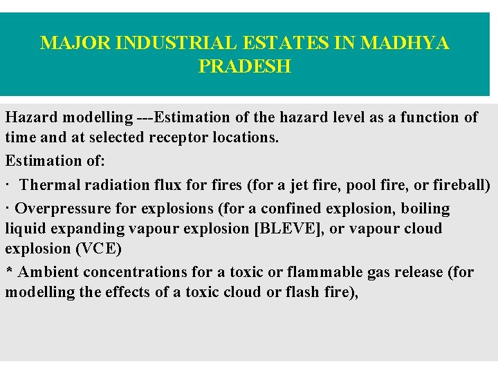 MAJOR INDUSTRIAL ESTATES IN MADHYA PRADESH Hazard modelling ---Estimation of the hazard level as