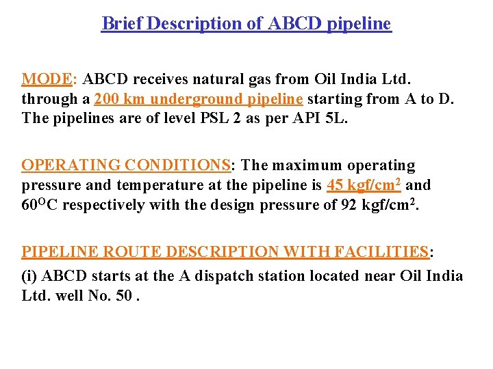 Brief Description of ABCD pipeline MODE: ABCD receives natural gas from Oil India Ltd.