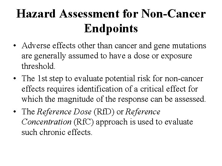 Hazard Assessment for Non-Cancer Endpoints • Adverse effects other than cancer and gene mutations